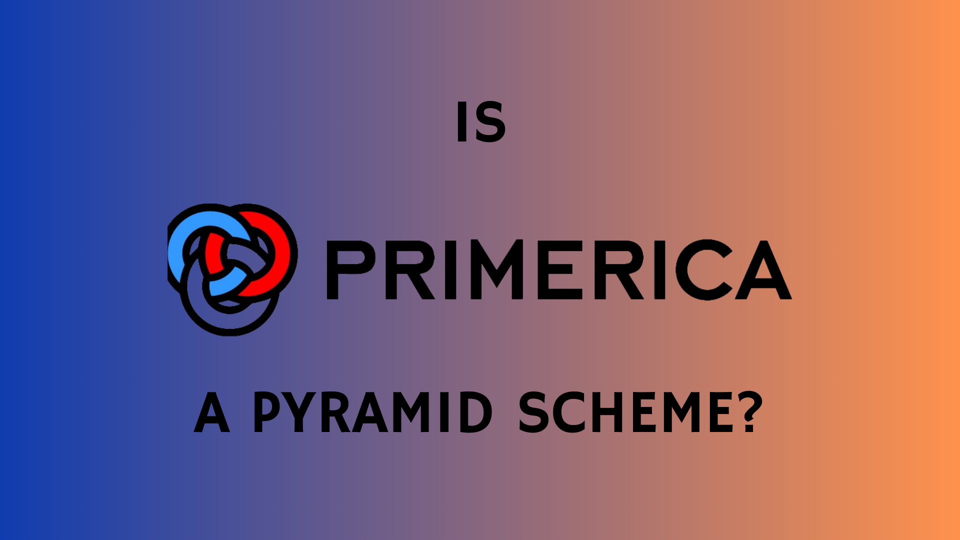 Is Primerica a Pyramid Scheme? BUsiness Model Breakdown