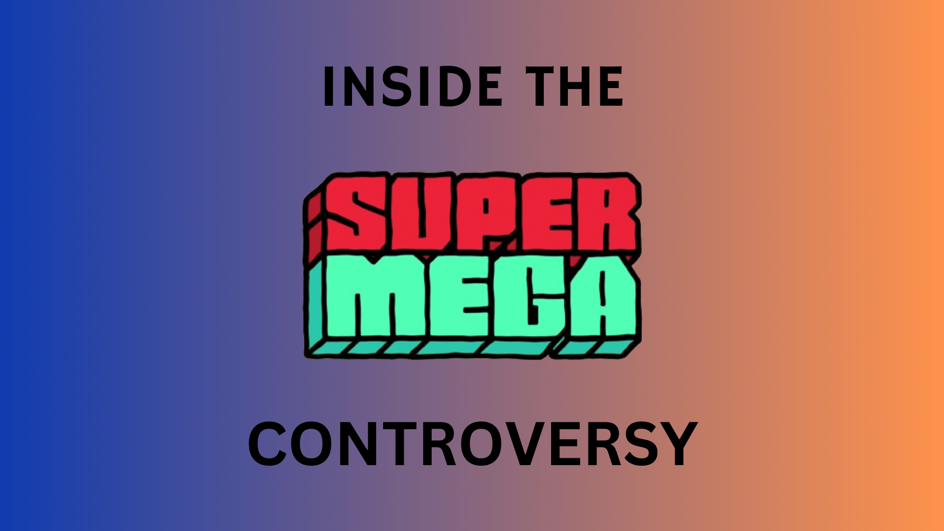 SuperMega Controversy Inside the Allegations and Apologies